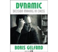 Dynamic Decision Making in Chess by Boris Gelfand Boris Gelfand (Auteur)