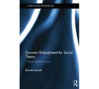 Dynamic Embodiment for Social Theory - [Version Originale] Brenda Farnell (Auteur)