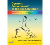 Dynamic Embodiment of the Sun Salutation: Pathways to Balancing the Chakras and the Neuroendocrine System
