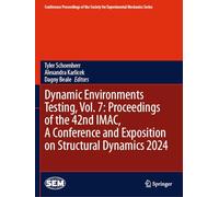 Dynamic Environments Testing, Vol. 7: Proceedings of the 42nd IMAC, A Conference and Exposition on Structural Dynamics 2024