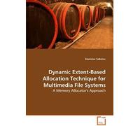 Dynamic Extent-Based Allocation Technique For Multimedia File Systems: A Memory Allocator's Approach