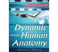 Dynamic Human Anatomy by William C. Whiting Inconnu (Auteur)