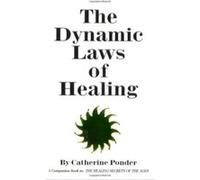 Dynamic Laws of Healing Catherine Ponder (Auteur)
