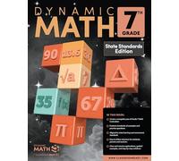 Dynamic Math Workbook for 7th Grade - State Standards Edition By Classroom Ready BRINGING RELIEF, CONFIDENCE, AND JOY TO THE LEARNER