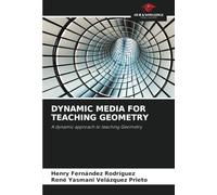 DYNAMIC MEDIA FOR TEACHING GEOMETRY: A dynamic approach to teaching Geometry