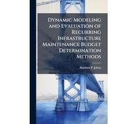 Dynamic Modeling and Evaluation of Recurring Infrastructure Maintenance Budget Determination Methods