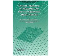 Dynamic Modeling Of Monetary And Fiscal Cooperation Among Nations