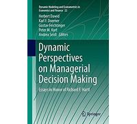 Dynamic Perspectives On Managerial Decision Making