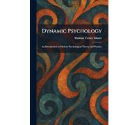 Dynamic Psychology: An Introduction to Modern Psychological Theory and Practice