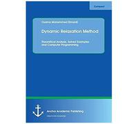 Dynamic Relaxation Method. Theoretical Analysis, Solved Examples And Computer Programming