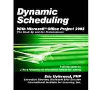 Dynamic Scheduling: With Microsoft Office Project 2003 - The Book by and for Professionals