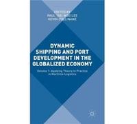 Dynamic Shipping And Port Development In The Globalized Economy: Volume 1: Applying Theory To Practice In Maritime Logistics (Hardcover) Professor Kevin Cullinane, (Auteur)