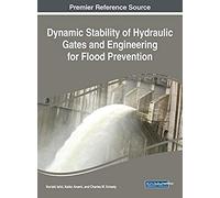 Dynamic Stability Of Hydraulic Gates And Engineering For Flood Prevention