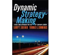 Dynamic Strategy-Making: A Real-Time Approach for the 21st Century Leader