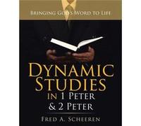 Dynamic Studies in 1 Peter amp 2 Peter Bringing Gods Word to Life - Fred A. Scheeren - Author Solutions Inc - Livre en Anglais Fred A. ScheerenFred A. Scheeren (Auteur)