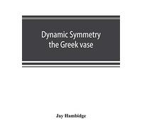 Dynamic Symmetry; The Greek Vase