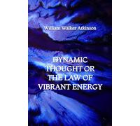 Dynamic Thought or the Law of Vibrant Energy