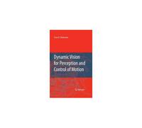 Dynamic Vision For Perception And Control Of Motion
