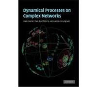 Dynamical Processes on Complex Networks Barrat, Alain, Barthelemy, Marc, Vespignani, Alessandro (Auteur)