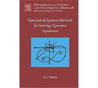 Dynamical Systems Method for Solving Operator Equations, Mathematics in Science and Engineering Series Alexander G. Ramm (Auteur)