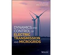 Dynamics and Control of Electric Transmission and Microgrids by Anil M. Kulkarni Anil M. Kulkarni (Auteur)