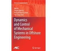 Dynamics and Control of Mechanical Systems in Offshore Engineering Wei He Shuzhi Sam Ge Bernard Voon Ee How Yoo Sang Choo (Auteur)