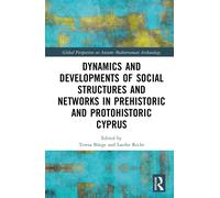 Dynamics And Developments Of Social Structures And Networks In Prehistoric And Protohistoric Cyprus
