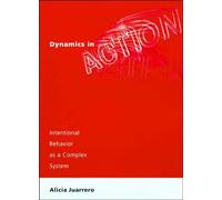 Dynamics in Action: Intentional Behavior as a Complex System