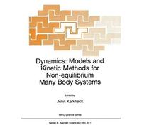 Dynamics: Models And Kinetic Methods For Non-Equilibrium Many Body Systems