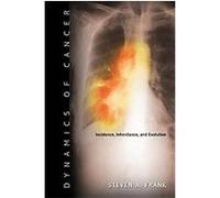 Dynamics of Cancer, Princeton Series in Evolutionary Biology Steven A. Frank (Auteur)