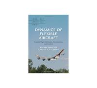 Dynamics of Flexible Aircraft: Coupled Flight Mechanics, Aeroelasticity, and Control