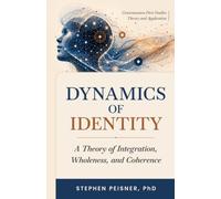 Dynamics of Identity: A Theory of Integration, Wholeness, and Coherence