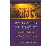 Dynamics of Identity in the World of the Early Christians Philip A. Harland (Auteur)
