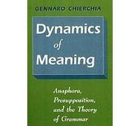 Dynamics Of Meaning - Anaphora, Presumption, & The Theory Of Grammer (Paper)