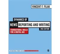 Dynamics of News Reporting and Writing International Student Edition by Vincent F. Filak Vincent F. Filak (Auteur)