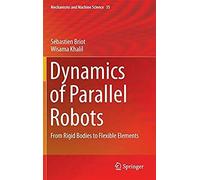 Dynamics Of Parallel Robots - From Rigid Bodies To Flexible Elements
