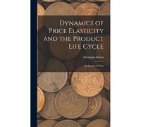 Dynamics Of Price Elasticity And The Product Life Cycle: An Empirical Study