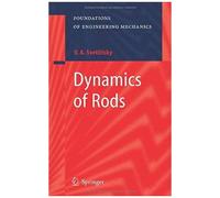 Dynamics Of Rods Foundations Of Engineering Mechanics