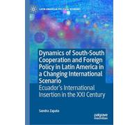 Dynamics of South-south Cooperation and Foreign Policy in Latin America in a Changing International Scenario: Ecuador's International Insertion in the Xxi Century