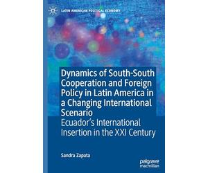Dynamics of South-south Cooperation and Foreign Policy in Latin America in a Changing International Scenario: Ecuador's International Insertion in the Xxi Century