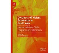 Dynamics Of Violent Extremism In South Asia
