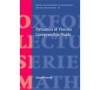 Dynamics of Viscous Compressible Fluids, Oxford Lecture in Mathematics and Its Applications Eduard Feireisl (Auteur)