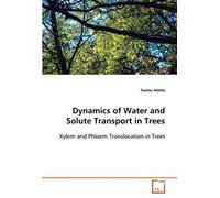 Dynamics Of Water And Solute Transport In Trees: Xylem And Phloem Translocation In Trees