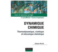 Dynamique chimique - Thermodynamique, cinétique et mécanique statistique Cours et exercices corrigés - Grégoire Nicolis - Dunod - broché - Scolaire / Universitaire