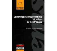 Dynamique concurrentielle et valeur de l'entreprise - Jean-Charles Mathé - Ems Management Et Societes - broché - Etude