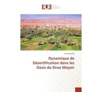 Dynamique de désertification dans les oasis du draa moyen - BENTALEB-A - Universitaires Europeennes - broché - Etude