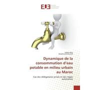Dynamique de la consommation d'eau potable en milieu urbain au Maroc Cas des delegataires prives et des regies autonomes - Habib Akka - Universitaires Europeennes - broché - Etude
