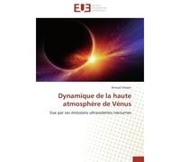 Dynamique de la haute atmosphère de Vénus Vue par ses émissions ultraviolettes nocturnes - Arnaud STIEPEN - Universitaires Europeennes - broché - Livre