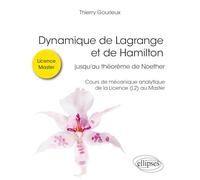 Dynamique de Lagrange et de Hamilton, jusqu'au théorème de Noether: Cours de mécanique analytique de la Licence (L2) au Master