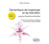 Dynamique De Lagrange Et De Hamilton, Jusqu'au Théorème De Noether - Cours De Mécanique Analytique De La Licence (L2) Au Master